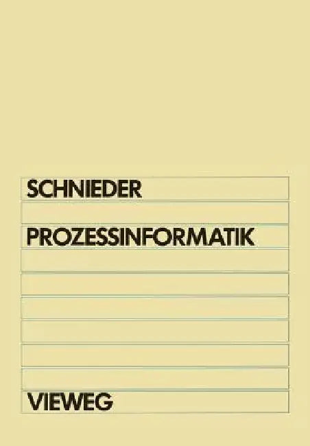 Prozeßinformatik: Einführung Mit Petrinetzen Für Elektrotechniker Und Informatiker, Maschinenbauer Und Physiker Nach Dem Grundstudium by Eckehard Schnieder