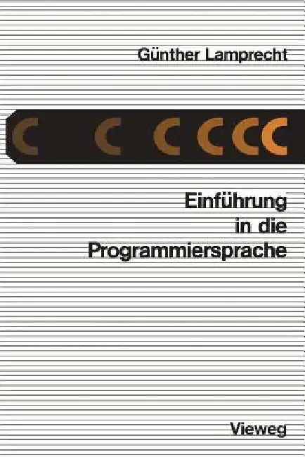 Einführung in Die Programmiersprache C by Günther Lamprecht