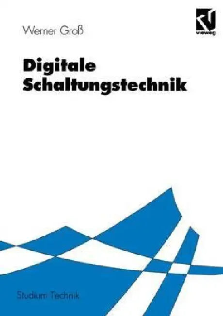 Digitale Schaltungstechnik by Werner Groß