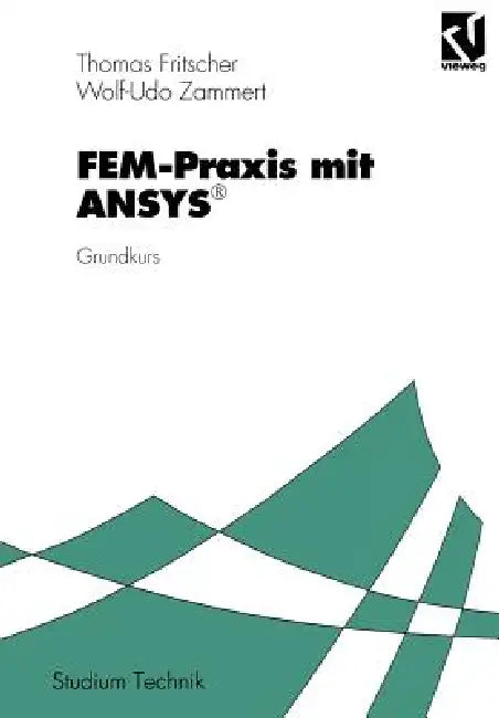 Fem-PRAXIS Mit Ansys(r): Grundkurs by Thomas Fritscher
