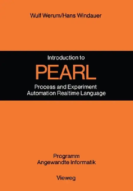 Introduction to PEARL: Process and Experiment Automation Realtime Language Description with Examples by Wulf Werum