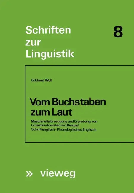Vom Buchstaben Zum Laut: Maschinelle Erzeugung Und Erprobung Von Umsetzautomaten Am Beispiel Schriftenglisch -- Phonologisches Englisch by Eckhard Wolf