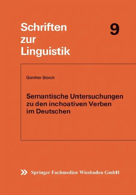 Semantische Untersuchungen Zu Den Inchoativen Verben Im Deutschen by Günther Storch