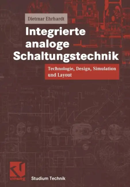 Integrierte Analoge Schaltungstechnik: Technologie, Design, Simulation Und Layout by Dietmar Ehrhardt, Otto Mildenberger