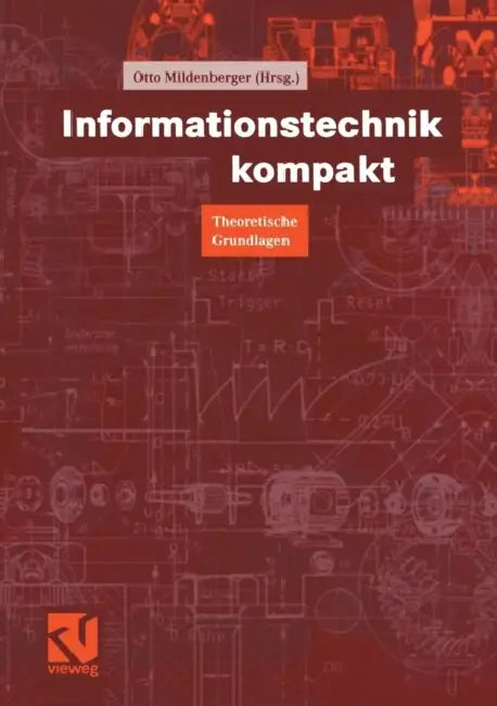 Informationstechnik Kompakt: Theoretische Grundlagen by Otto Mildenberger, Martin Werner, Robert Weigel