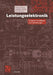 Leistungselektronik: Kompakte Grundlagen Und Anwendungen by Peter F. Brosch, Joachim Landrath, Josef Wehberg
