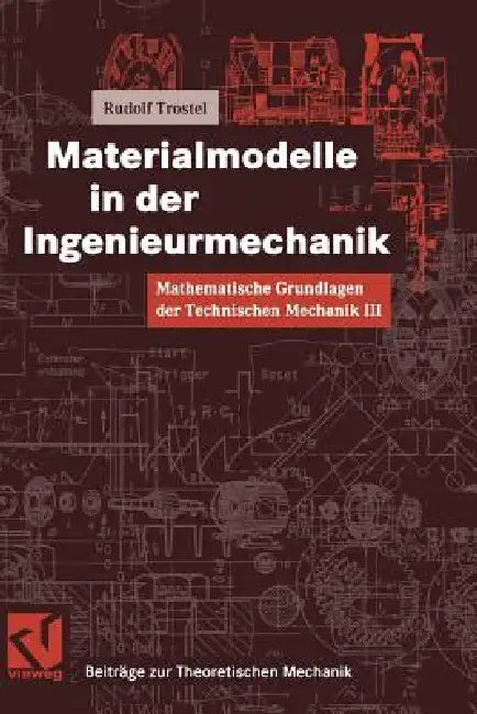 Mathematische Grundlagen Der Technischen Mechanik III Materialmodelle in Der Ingenieurmechanik by Rudolf Trostel