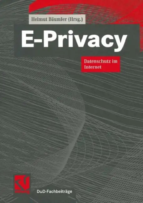 E-Privacy: Datenschutz Im Internet by Helmut Bäumler