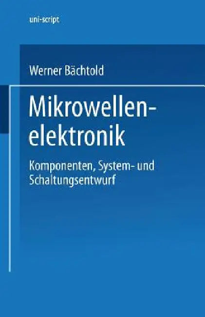 Mikrowellenelektronik by Werner Bächtold, Otto Mildenberger