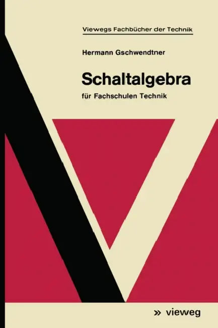 Schaltalgebra: Für Fachschulen Technik by Hermann Gschwendtner