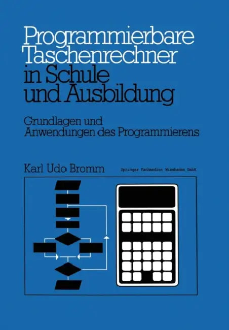 Programmierbare Taschenrechner in Schule Und Ausbildung by Karl Udo Bromm