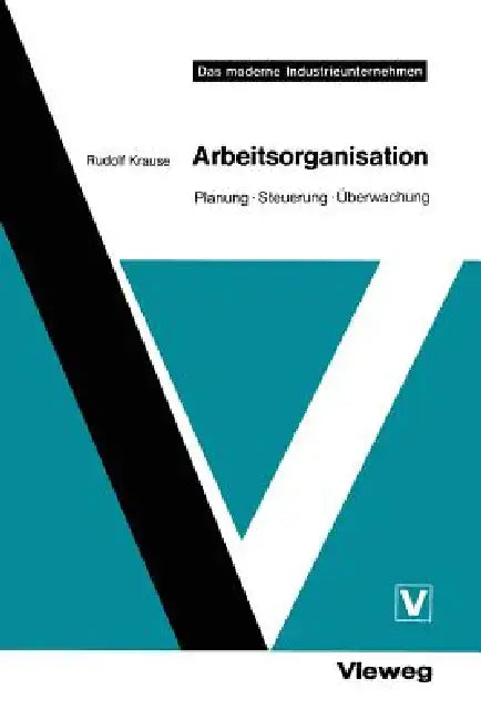 Arbeitsorganisation: Planung - Steuerung - Überwachung by Rudolf Krause