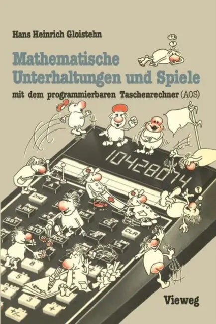 Mathematische Unterhaltungen Und Spiele Mit Dem Programmierbaren Taschenrechner (Aos) by Hans Heinrich Gloistehn