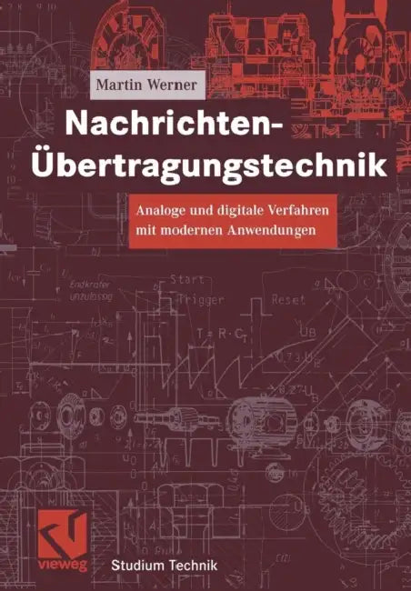 Nachrichten-Übertragungstechnik: Analoge Und Digitale Verfahren Mit Modernen Anwendungen by Martin Werner, Otto Mildenberger