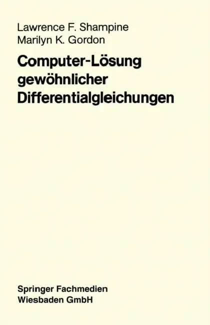 Computer-Lösung Gewöhnlicher Differentialgleichungen: Das Anfangswertproblem by Lawrence F. Shampine, Marilyn K. Gordon