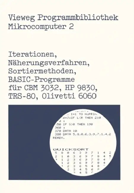 Iterationen, Näherungsverfahren, Sortiermethoden: Basic-Programme Für Cbm 3032, HP 9830, Trs-80, Olivetti 6060 by Harald Schumny