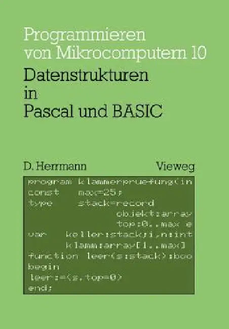 Datenstrukturen in Pascal Und Basic: Mit 12 Pascal- Und 8 Basic-Programmen by Dietmar Herrmann
