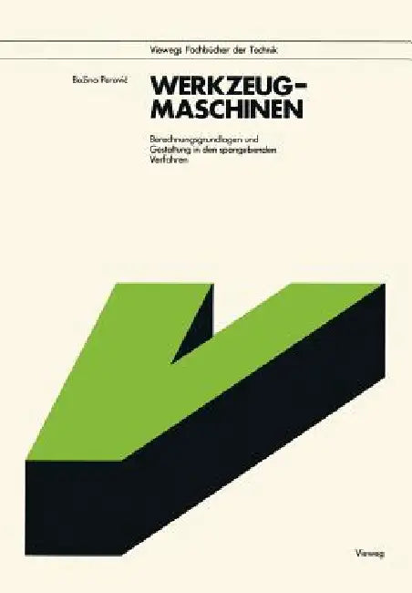 Werkzeugmaschinen: Berechnungsgrundlagen Und Gestaltung in Den Spangebenden Verfahren by Bozina Perovic