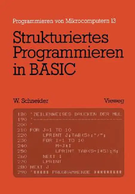 Strukturiertes Programmieren in Basic: Eine Einführung Mit Zahlreichen Beispielen by Wolfgang Schneider