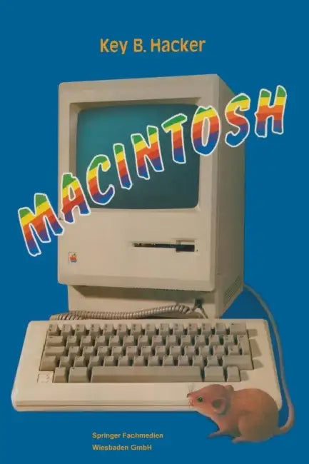 Macintosh: Ein Computer Und Seine Mitwelt by Key B. Hacker