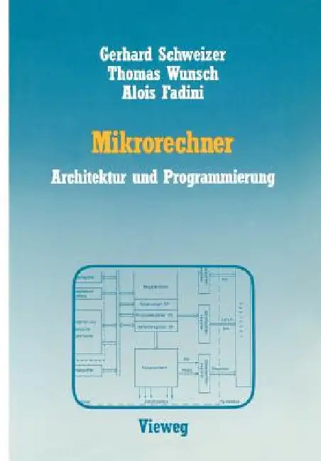 Mikrorechner: Architektur Und Programmierung by Gerhard Schweizer, Thomas Wunsch, Alois Fadini