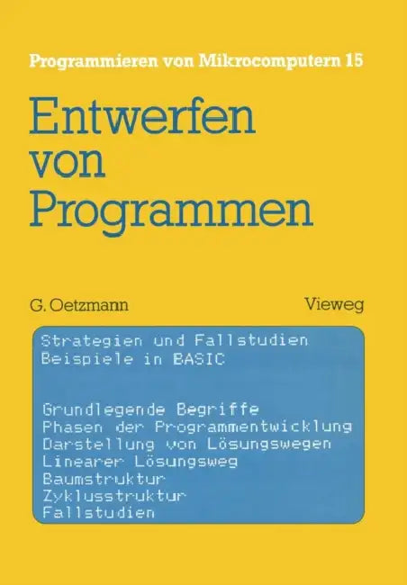 Entwerfen Von Programmen: Strategien Und Fallstudien Beispiele in Basic by Gerhard Oetzmann