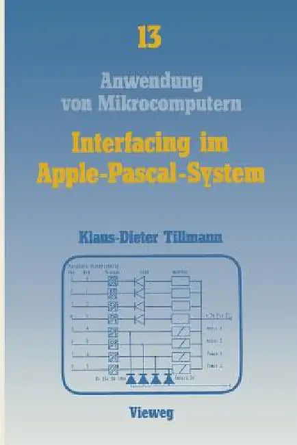 Interfacing Im Apple-Pascal-System: Schnittstellen Mit Dem Via 6522 by Klaus-Dieter Tillmann
