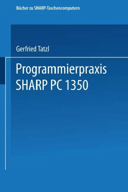 Programmierpraxis Sharp Pc-1350 by Gerfried Tatzl
