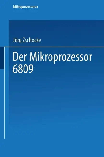 Der Mikroprozessor 6809 by Jörg Zschocke