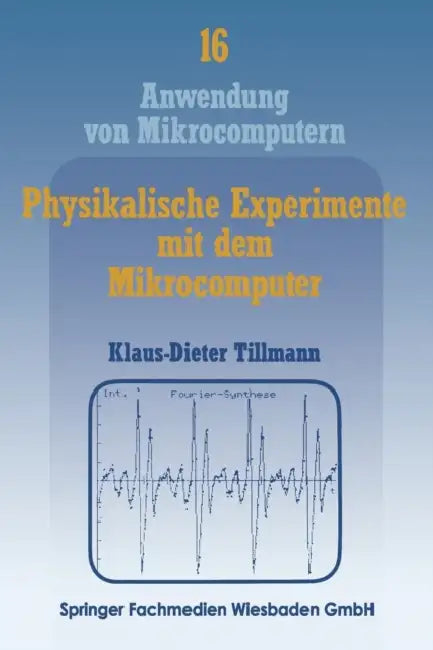 Physikalische Experimente Mit Dem Mikrocomputer: "On-Line"-Messungen Mit Dem Apple II Im Apple-Pascal-System by Klaus-Dieter Tillmann