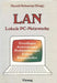 LAN Lokale Pc-Netzwerke: Grundlagen, Anwendungen, Problemlösungen, Fakten, Datentabellen by Harald Schumny