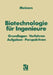 Biotechnologie Für Ingenieure: Grundlagen - Verfahren Aufgaben - Perspektiven by Marinus Meiners