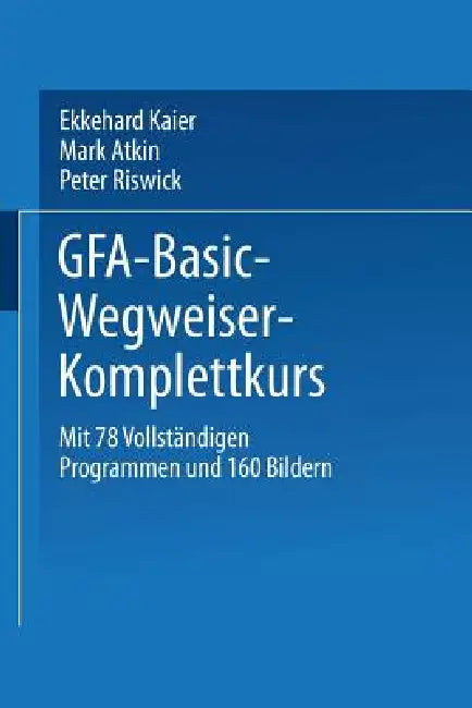 Gfa-Basic-Wegweiser-Komplettkurs by Ekkehard Kaier