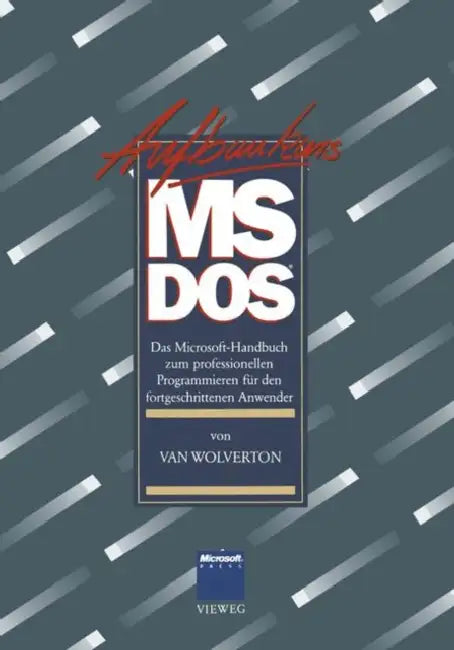 Aufbaukurs Ms-DOS: Das Microsoft-Handbuch Zum Professionellen Programmieren Für Den Fortgeschrittenen Anwender by Van Wolverton, Gerald Pommranz