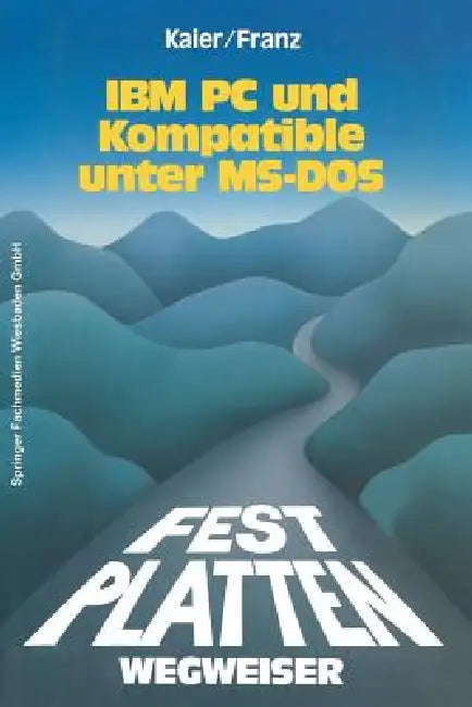 Festplatten-Wegweiser: Für IBM PC Und Kompatible Unter Ms-DOS by Ekkehard Kaier, Dietrich Franz