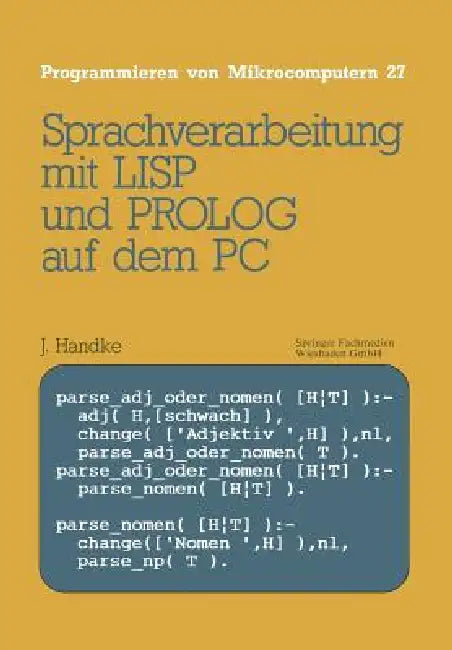 Sprachverarbeitung: Mit LISP Und PROLOG Auf Dem PC by Jürgen Handke