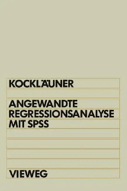 Angewandte Regressionsanalyse Mit SPSS by Gerhard Kockläuner