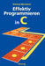 Effektiv Programmieren in C: Eine Einführung in Die Programmiersprache by Dietmar Herrmann