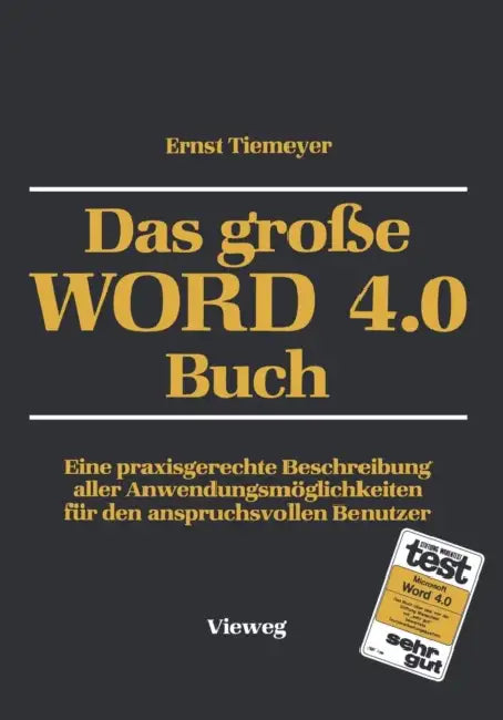 Das Große Word 4.0 Buch: Eine Praxisgerechte Beschreibung Aller Anwendungsmöglichkeiten Für Den Anspruchsvollen Benutzer by Ernst Tiemeyer