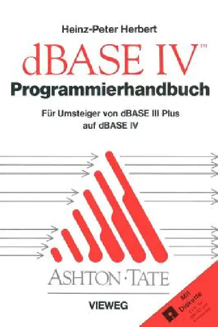 Programmierhandbuch Zu dBASE IV: Für Umsteiger Von dBASE III Plus Auf dBASE IV by Heinz-Peter Herbert