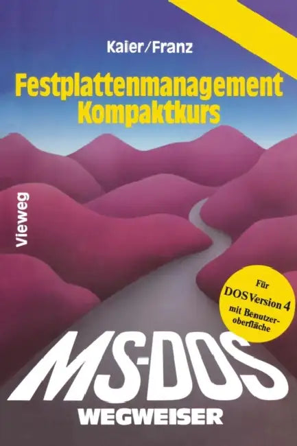 Ms-Dos-Wegweiser Festplatten-Management Kompaktkurs by Ekkehard Kaier