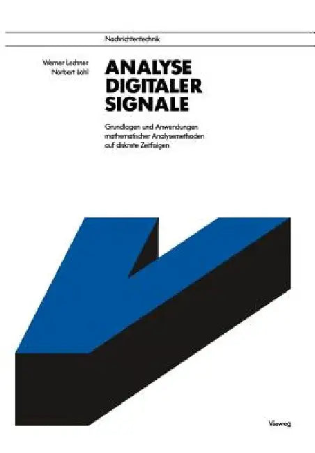 Analyse Digitaler Signale: Grundlagen Und Anwendungen Mathematischer Analysemethoden Auf Diskrete Zeitfolgen by Werner Lechner
