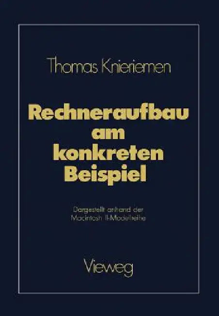 Rechneraufbau Am Konkreten Beispiel: Dargestellt Anhand Der Macintosh II-Modellreihe by Thomas Knieriemen