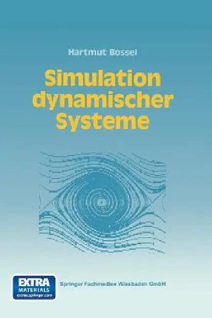Simulation Dynamischer Systeme: Grundwissen, Methoden, Programme by Hartmut Bossel