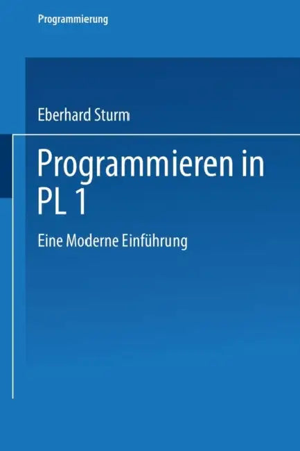 Programmieren in Pl/I: Eine Moderne Einführung by Eberhard Sturm