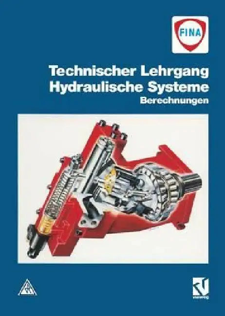 Technischer Lehrgang: Hydraulische Systeme: Berechnungen by R. Van Den Brink, Uni-Text