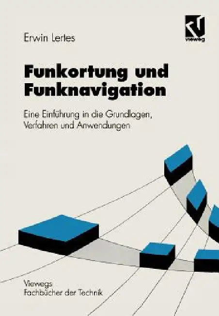 Funkortung Und Funknavigation: Eine Einführung in Die Grundlagen, Verfahren Und Anwendungen by Erwin Lertes