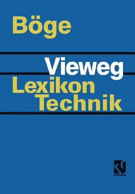 Vieweg Lexikon Technik: Maschinenbau - Elektrotechnik - Datentechnik Nachschlagewerk Für Berufliche Aus-, Fort- Und Weiterbildung by Alfred Böge