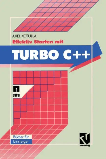 Effektiv Starten Mit Turbo C++ by Axel Kotulla