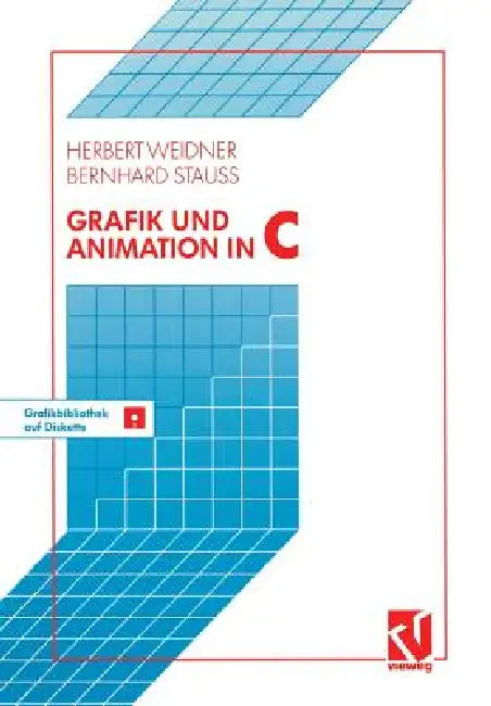 Grafik Und Animation in C: Mit Einer Grafikbibliothek Auf Beiliegender Diskette by Herbert Weidner